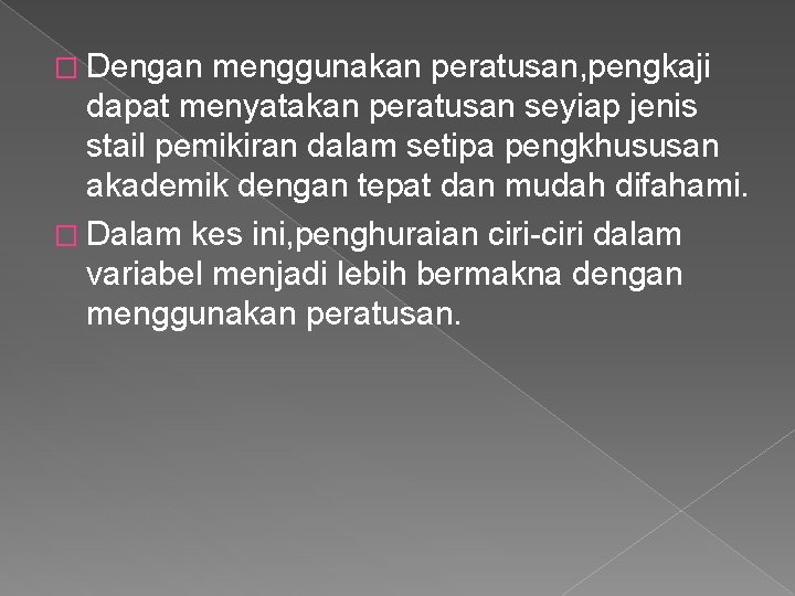 � Dengan menggunakan peratusan, pengkaji dapat menyatakan peratusan seyiap jenis stail pemikiran dalam setipa