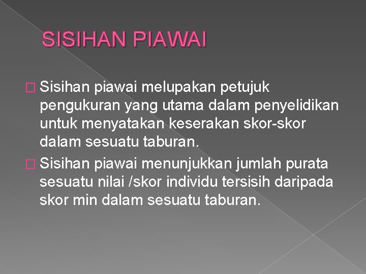 SISIHAN PIAWAI � Sisihan piawai melupakan petujuk pengukuran yang utama dalam penyelidikan untuk menyatakan
