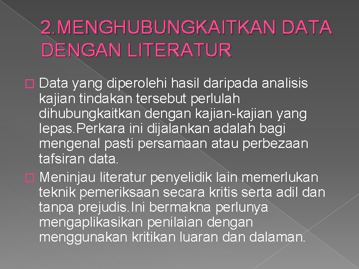2. MENGHUBUNGKAITKAN DATA DENGAN LITERATUR Data yang diperolehi hasil daripada analisis kajian tindakan tersebut