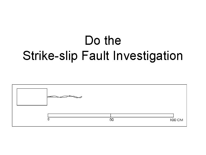 Do the Strike-slip Fault Investigation 