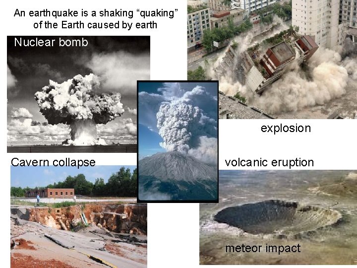 An earthquake is a shaking “quaking” of the Earth caused by earth Nuclear bomb
