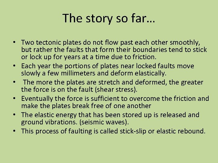 The story so far… • Two tectonic plates do not flow past each other