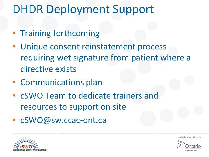 DHDR Deployment Support • Training forthcoming • Unique consent reinstatement process requiring wet signature