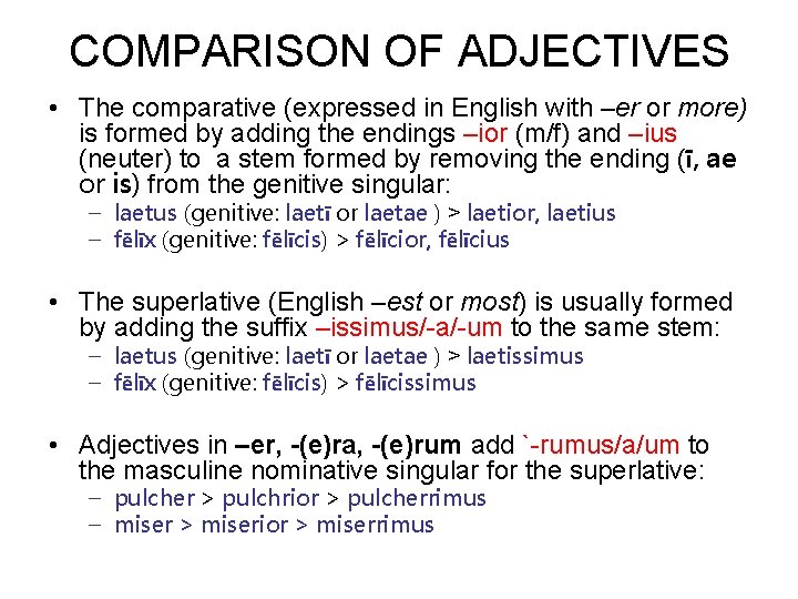 COMPARISON OF ADJECTIVES • The comparative (expressed in English with –er or more) is