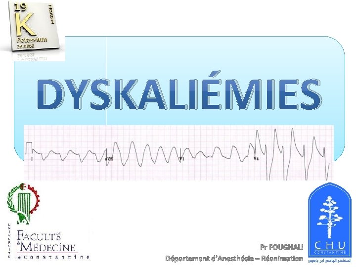 DYSKALIÉMIES 