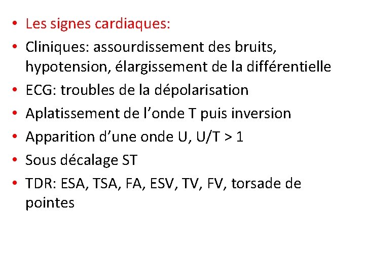  • Les signes cardiaques: • Cliniques: assourdissement des bruits, hypotension, élargissement de la