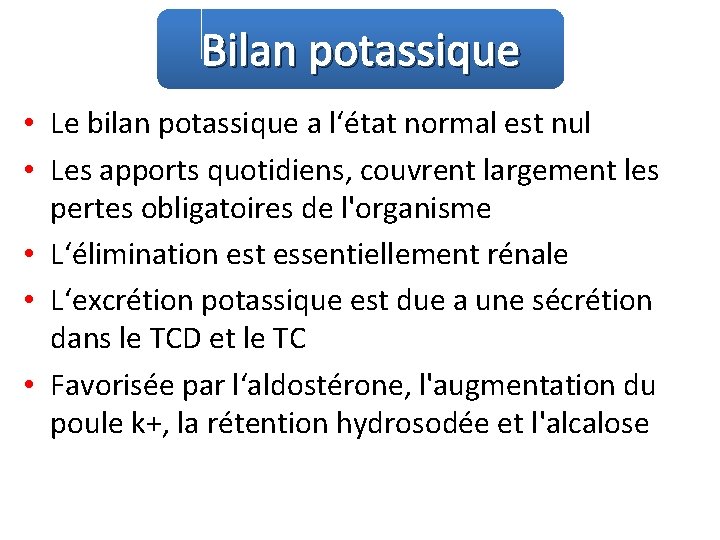 Bilan potassique • Le bilan potassique a l‘état normal est nul • Les apports