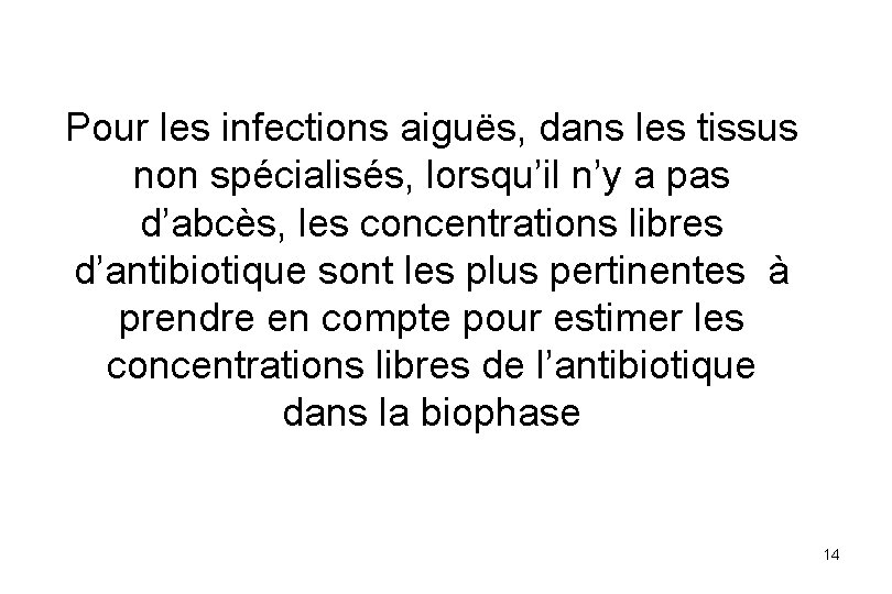 Pour les infections aiguës, dans les tissus non spécialisés, lorsqu’il n’y a pas d’abcès,