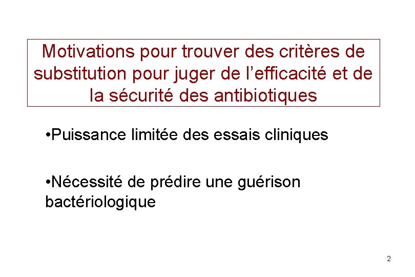 Motivations pour trouver des critères de substitution pour juger de l’efficacité et de la