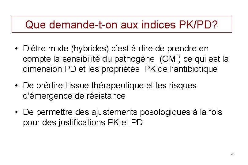 Que demande-t-on aux indices PK/PD? • D’être mixte (hybrides) c’est à dire de prendre