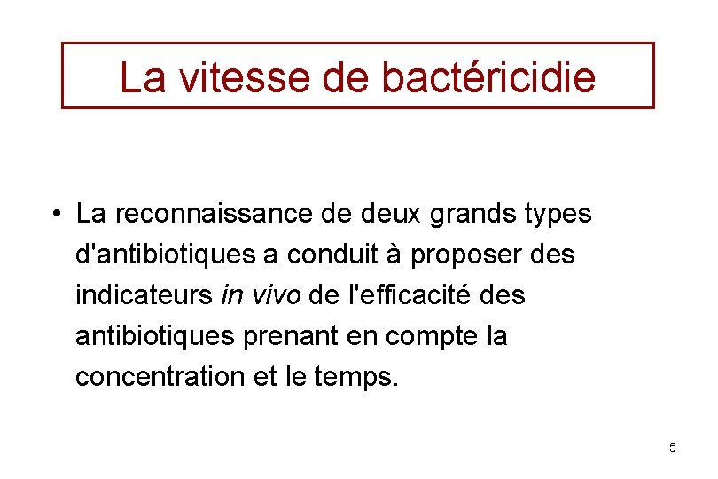 La vitesse de bactéricidie • La reconnaissance de deux grands types d'antibiotiques a conduit