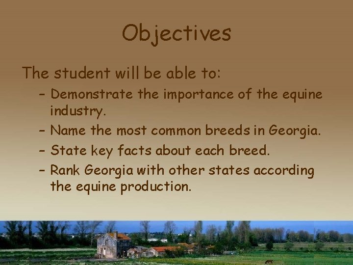 Objectives The student will be able to: – Demonstrate the importance of the equine