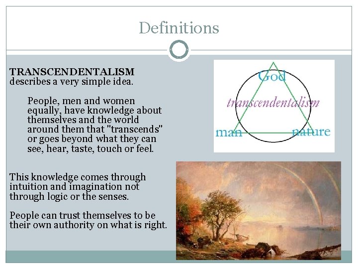 Definitions TRANSCENDENTALISM describes a very simple idea. People, men and women equally, have knowledge Definitions TRANSCENDENTALISM describes a very simple idea. People, men and women equally, have knowledge
