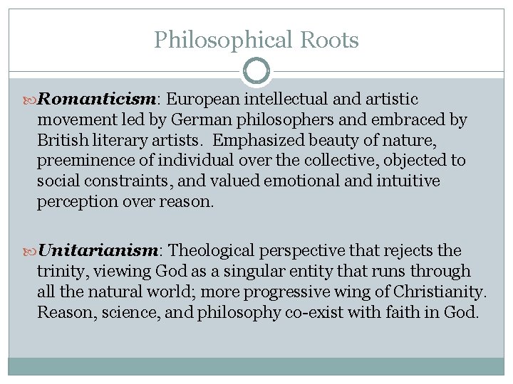 Philosophical Roots Romanticism: European intellectual and artistic movement led by German philosophers and embraced Philosophical Roots Romanticism: European intellectual and artistic movement led by German philosophers and embraced