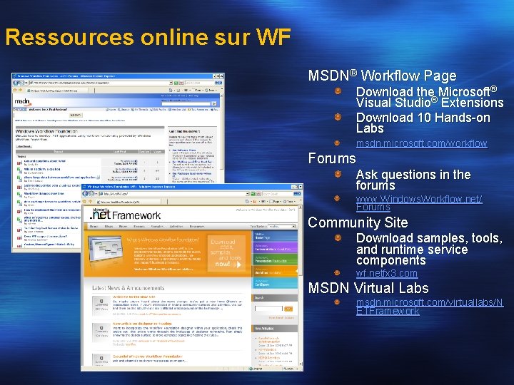 Ressources online sur WF MSDN® Workflow Page Download the Microsoft® Visual Studio® Extensions Download