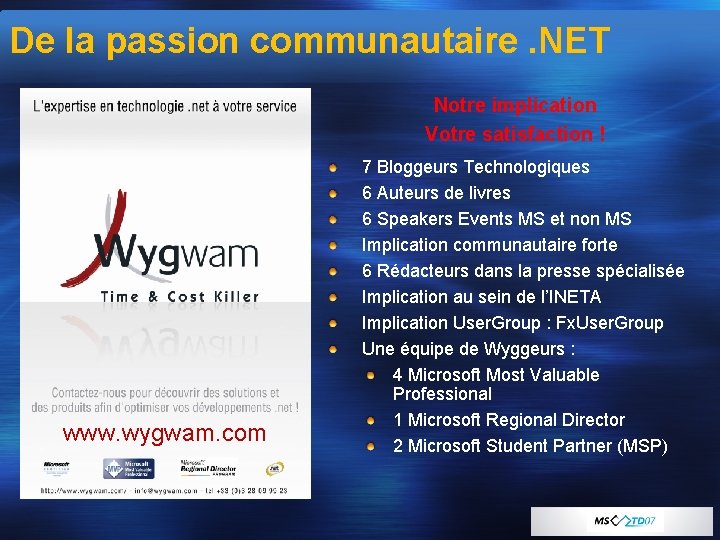 De la passion communautaire. NET Notre implication Votre satisfaction ! www. wygwam. com 7