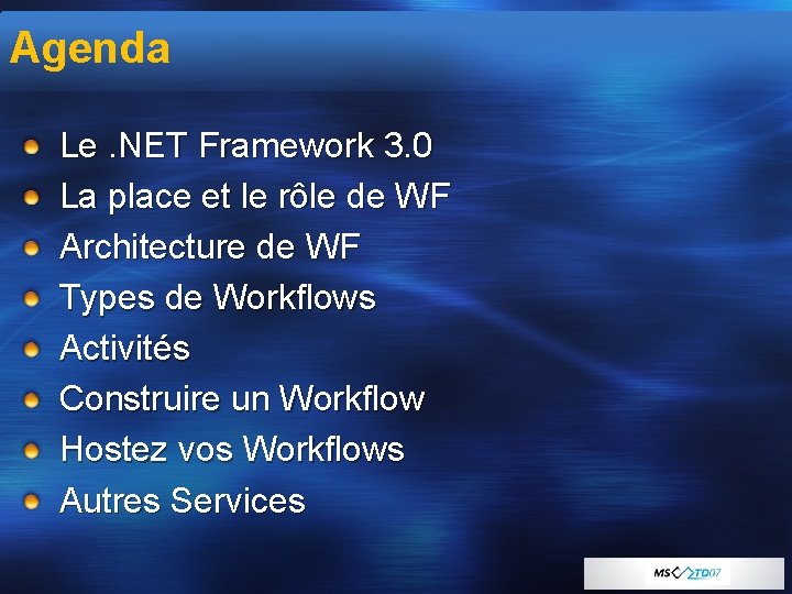 Agenda Le. NET Framework 3. 0 La place et le rôle de WF Architecture