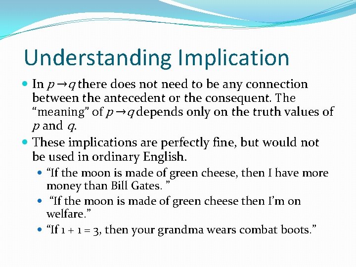 Understanding Implication In p →q there does not need to be any connection between Understanding Implication In p →q there does not need to be any connection between