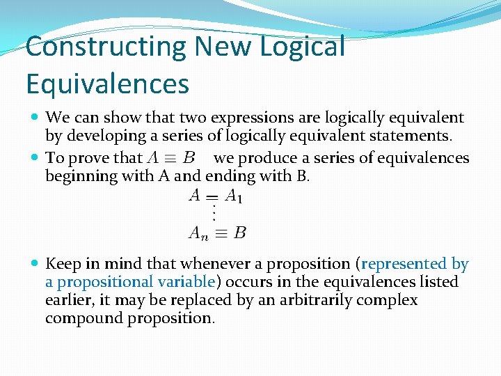 Constructing New Logical Equivalences We can show that two expressions are logically equivalent by Constructing New Logical Equivalences We can show that two expressions are logically equivalent by