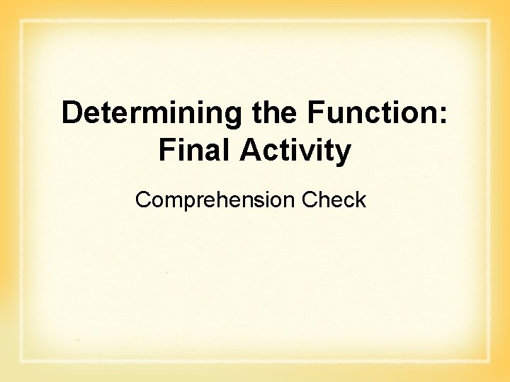 Determining the Function: Final Activity Comprehension Check 