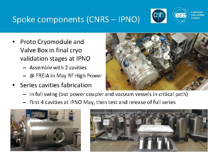Spoke components (CNRS – IPNO) • Proto Cryomodule and Valve Box in final cryo