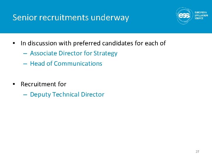 Senior recruitments underway • In discussion with preferred candidates for each of – Associate