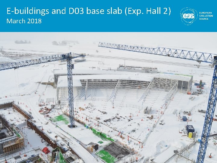 E-buildings and D 03 base slab (Exp. Hall 2) March 2018 6 
