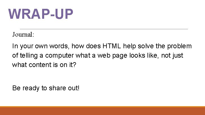 WRAP-UP Journal: In your own words, how does HTML help solve the problem of