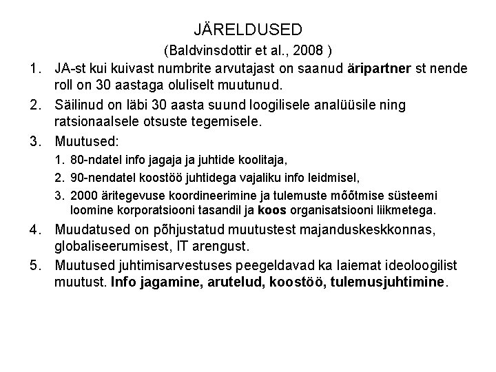JÄRELDUSED (Baldvinsdottir et al. , 2008 ) 1. JA-st kuivast numbrite arvutajast on saanud