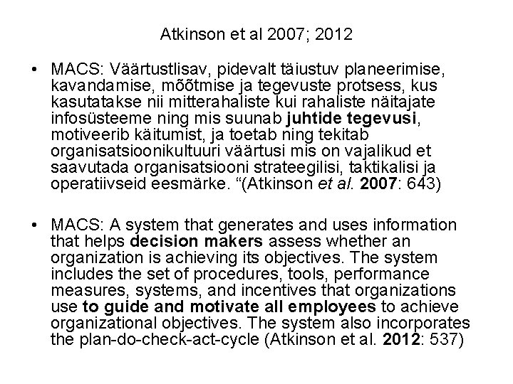 Atkinson et al 2007; 2012 • MACS: Väärtustlisav, pidevalt täiustuv planeerimise, kavandamise, mõõtmise ja