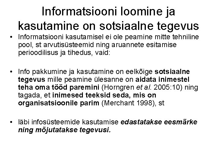 Informatsiooni loomine ja kasutamine on sotsiaalne tegevus • Informatsiooni kasutamisel ei ole peamine mitte