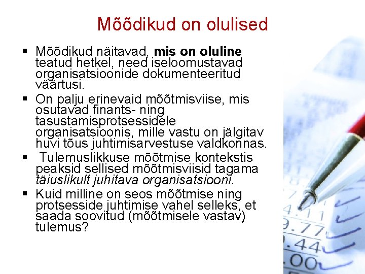 Mõõdikud on olulised § Mõõdikud näitavad, mis on oluline teatud hetkel, need iseloomustavad organisatsioonide