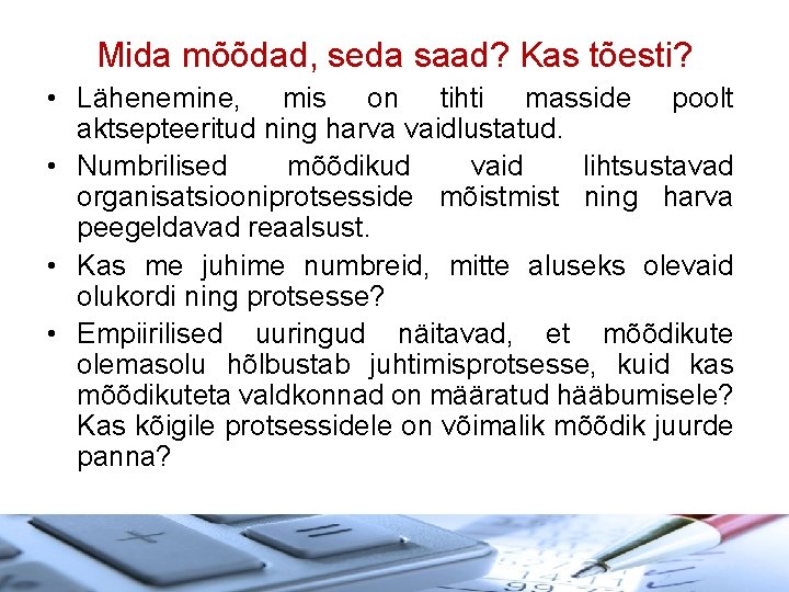 Mida mõõdad, seda saad? Kas tõesti? • Lähenemine, mis on tihti masside poolt aktsepteeritud