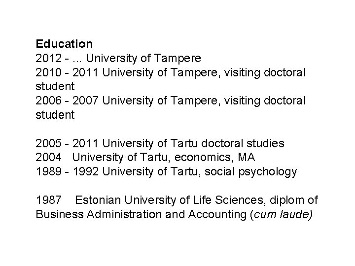 Education 2012 -. . . University of Tampere 2010 - 2011 University of Tampere,