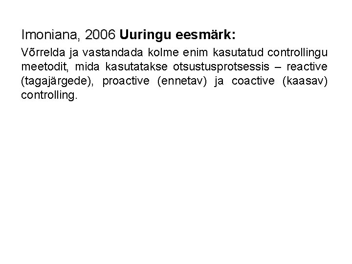 Imoniana, 2006 Uuringu eesmärk: Imoniana, 2006 Võrrelda ja vastandada kolme enim kasutatud controllingu meetodit,