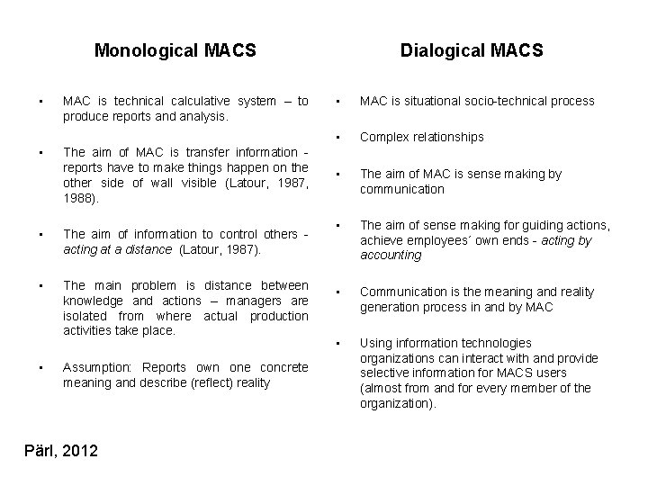 Monological MACS • • MAC is technical calculative system – to produce reports and