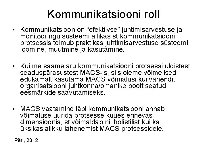 Kommunikatsiooni roll • Kommunikatsioon on “efektiivse” juhtimisarvestuse ja monitooringu süsteemi allikas st kommunikatsiooni protsessis