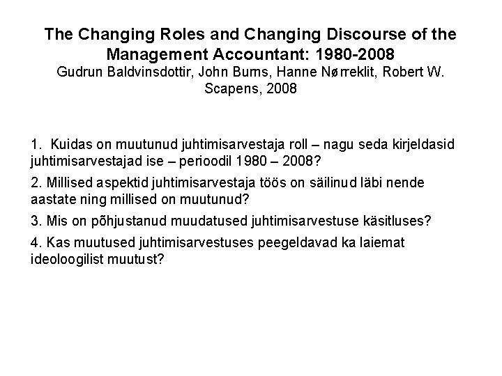 The Changing Roles and Changing Discourse of the Management Accountant: 1980 -2008 Gudrun Baldvinsdottir,