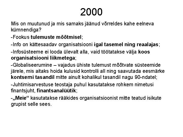 2000 Mis on muutunud ja mis samaks jäänud võrreldes kahe eelneva kümnendiga? -Fookus tulemuste