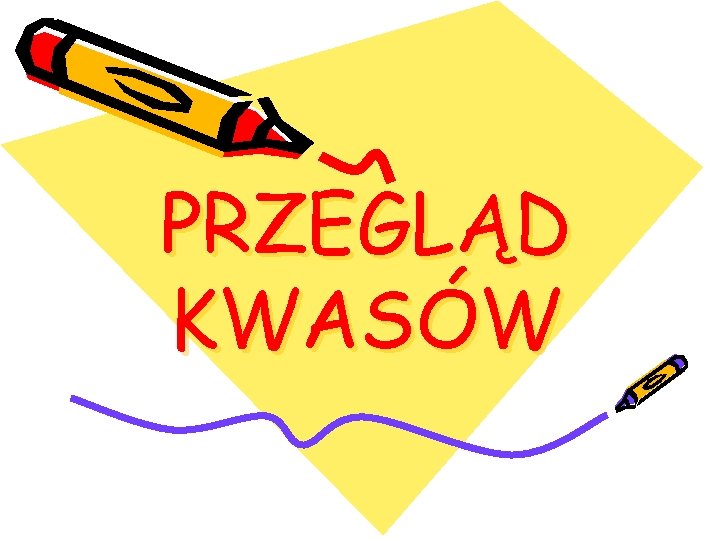 PRZEGLĄD KWASÓW 