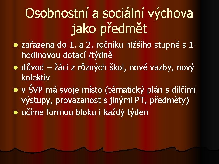 Osobnostní a sociální výchova jako předmět l l zařazena do 1. a 2. ročníku