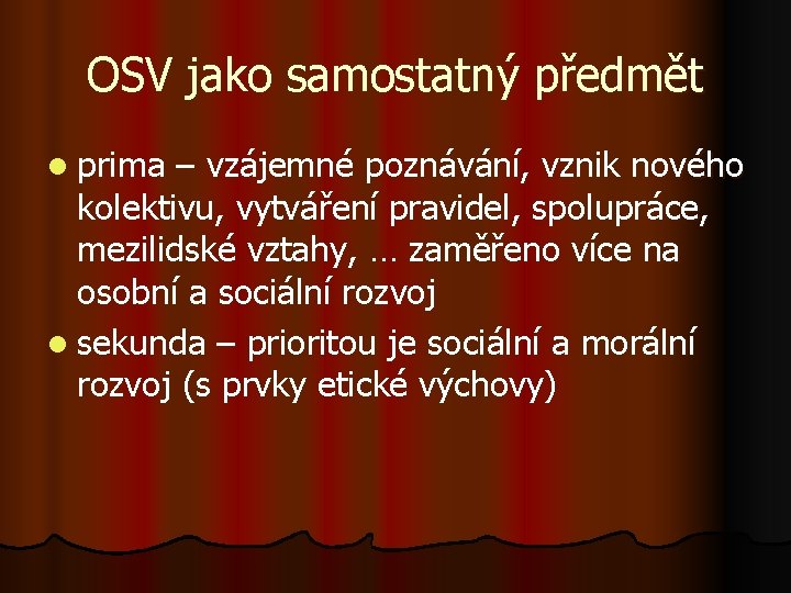 OSV jako samostatný předmět l prima – vzájemné poznávání, vznik nového kolektivu, vytváření pravidel,