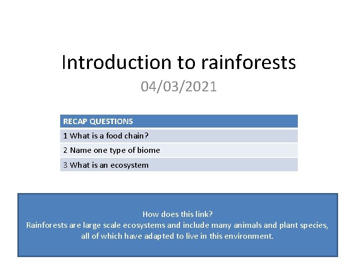 Introduction to rainforests 04/03/2021 RECAP QUESTIONS 1 What is a food chain? 2 Name Introduction to rainforests 04/03/2021 RECAP QUESTIONS 1 What is a food chain? 2 Name