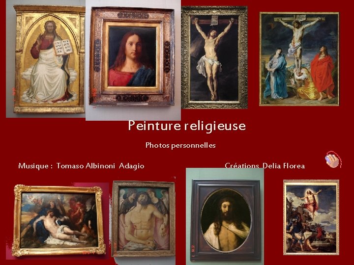 Peinture religieuse Photos personnelles Musique : Tomaso Albinoni Adagio Créations Delia Florea 