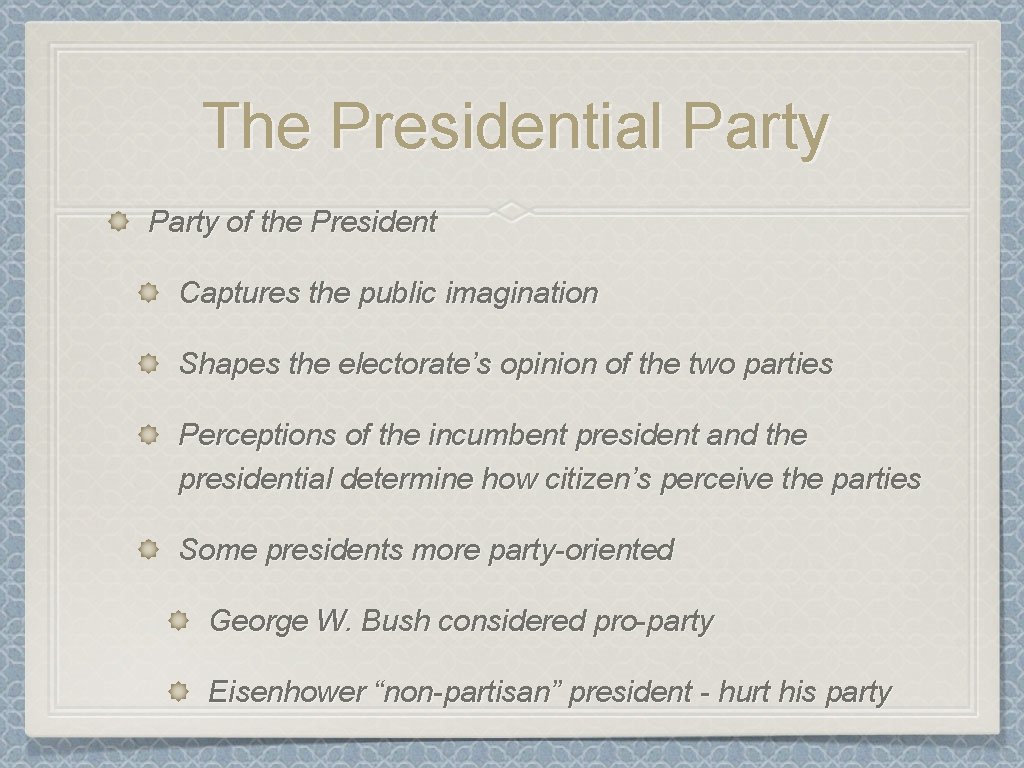 The Presidential Party of the President Captures the public imagination Shapes the electorate’s opinion