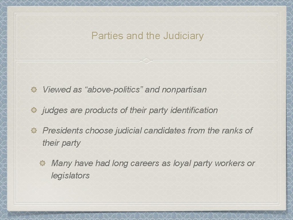 Parties and the Judiciary Viewed as “above-politics” and nonpartisan judges are products of their
