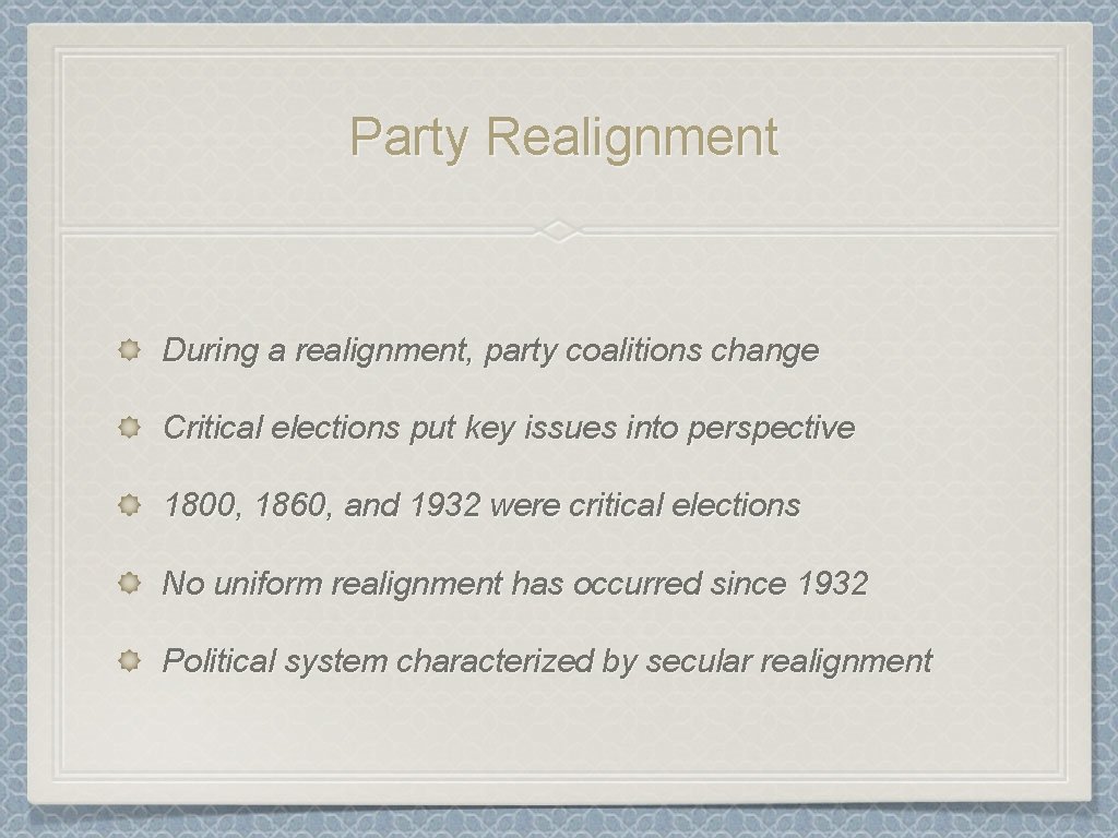 Party Realignment During a realignment, party coalitions change Critical elections put key issues into