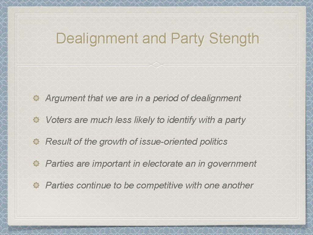 Dealignment and Party Stength Argument that we are in a period of dealignment Voters