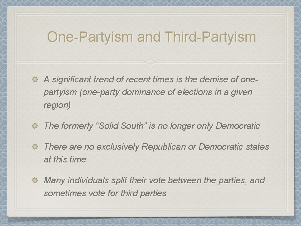 One-Partyism and Third-Partyism A significant trend of recent times is the demise of onepartyism