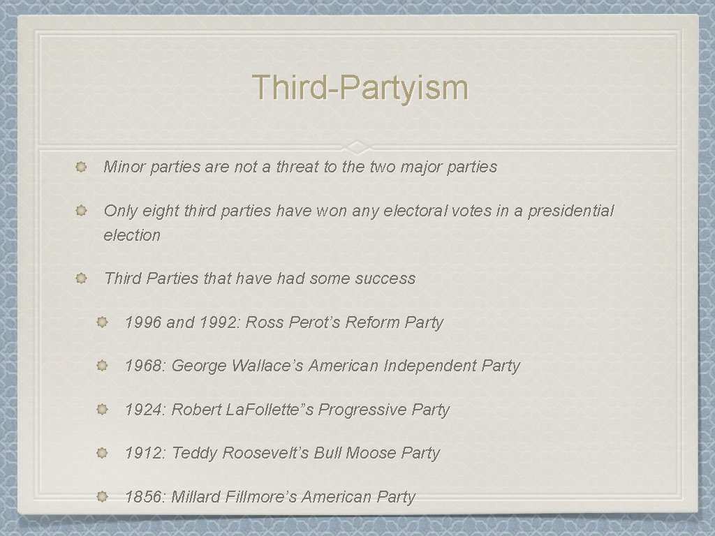 Third-Partyism Minor parties are not a threat to the two major parties Only eight